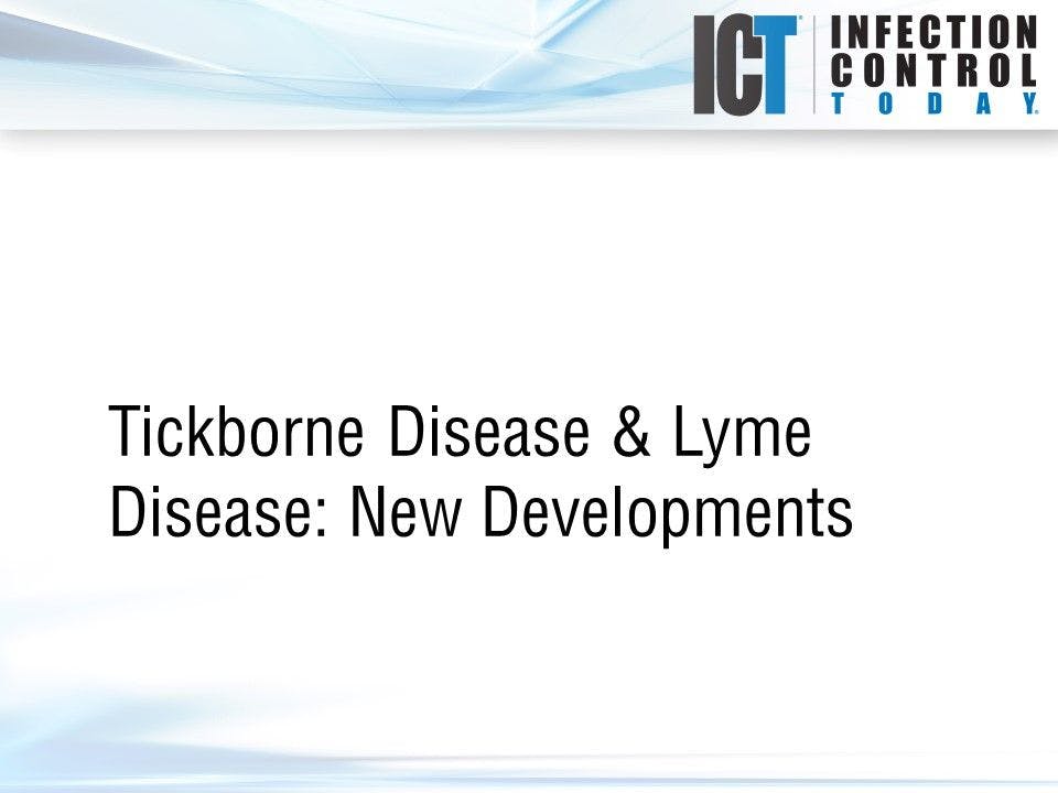 Slide Show: Tickborne Disease & Lyme Disease: New Developments
