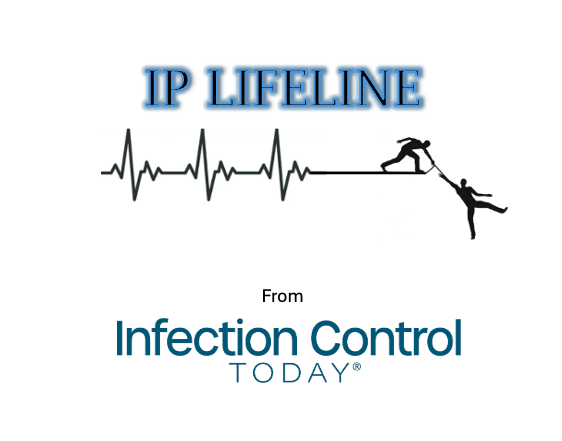 An IP Lifeline column from Infection Control Today