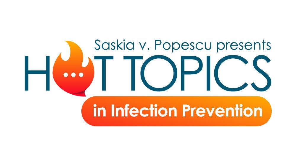 Saskia v. Popescu Presents Hot Topics in Infection Prevention 