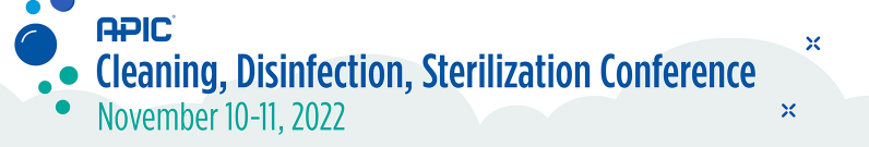 APIC 2022 Cleaning, Disinfection, Sterilization Conference. 
